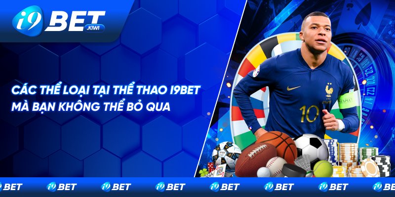 Thể loại thể thao i9BET hàng đầu không thể bỏ qua