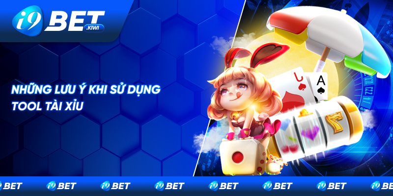 Một số lưu ý khi dùng tool tài xỉu