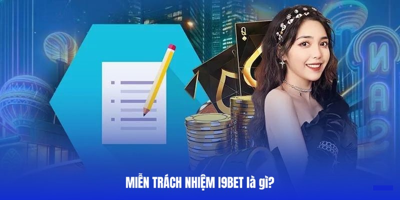 Chính sách miễn trừ trách nhiệm I9bet và quyền lợi người chơi