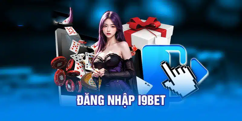 Hướng Dẫn Đăng Nhập I9BET Trải Nghiệm Cá Cược An Toàn