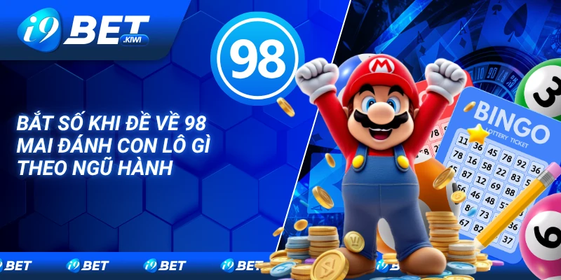 Đề về 98 mai đánh con lô gì? Bật mí mẹo soi cầu từ cao thủ