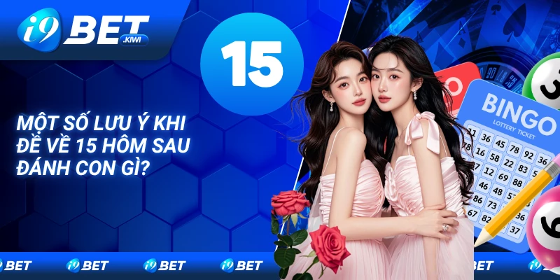 Soi cầu bóng âm dương khi đề về 15 hôm sau đánh con gì?